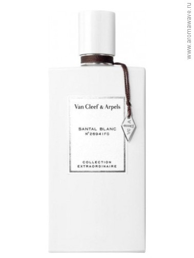 Van Cleef and Arpels Collection Extraordinaire​ Santal Blanc​